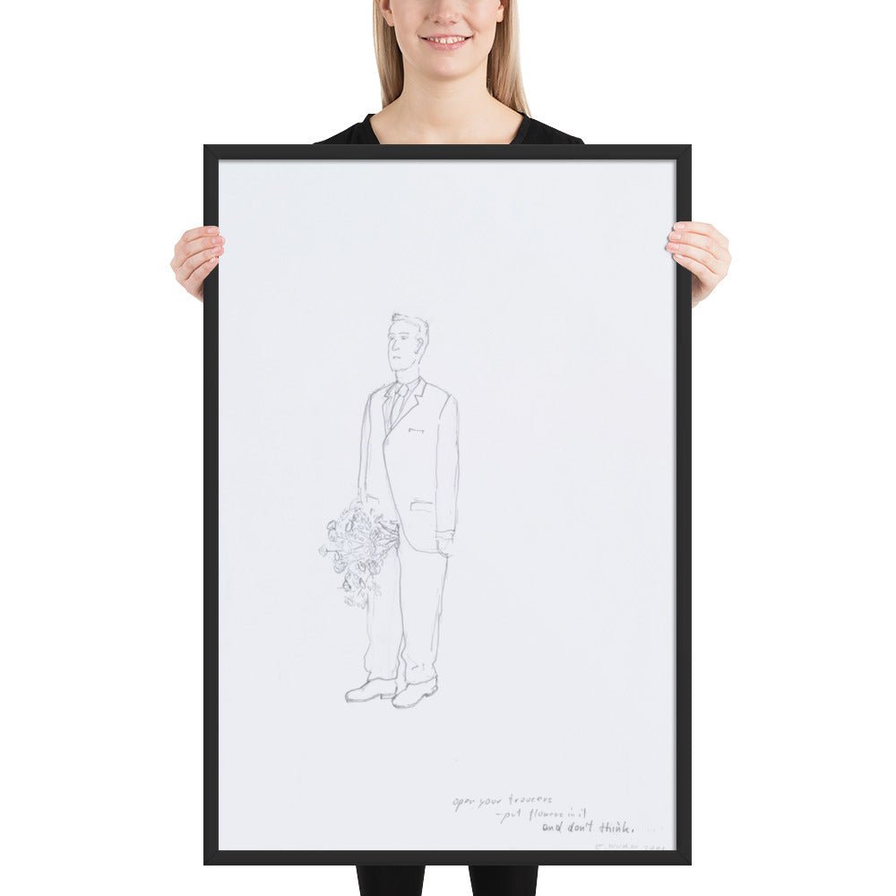 Open your trousers - put flowers in it and don't think by Erwin Wurm, Framed poster