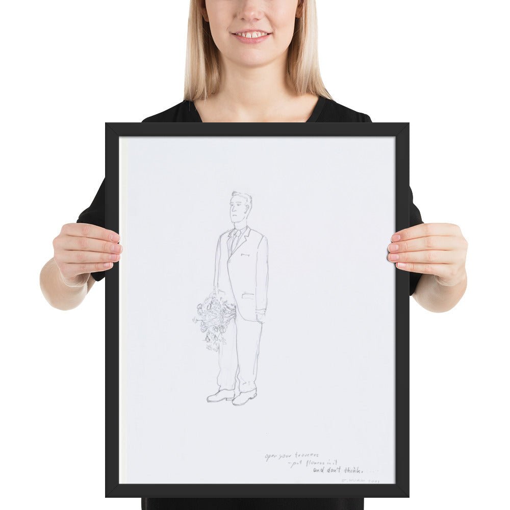 Open your trousers - put flowers in it and don't think by Erwin Wurm, Framed poster