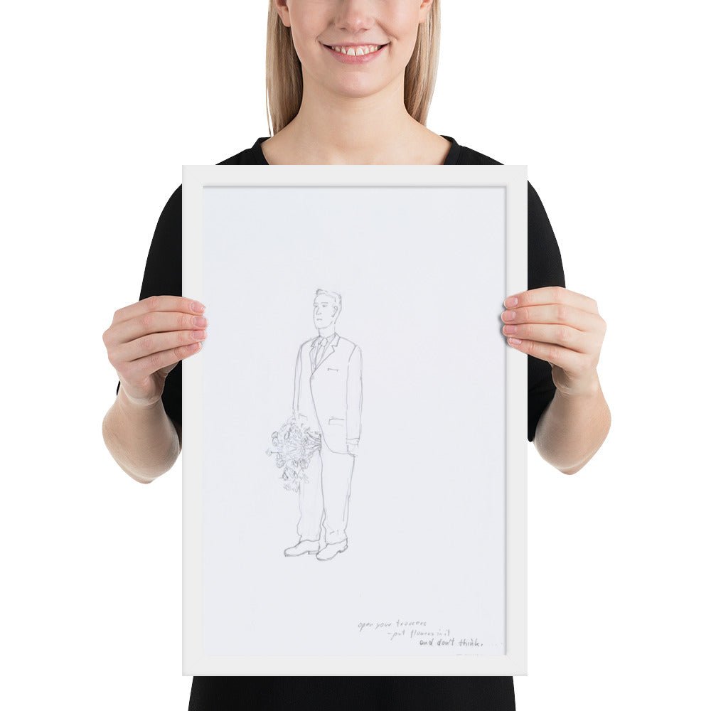 Open your trousers - put flowers in it and don't think by Erwin Wurm, Framed poster