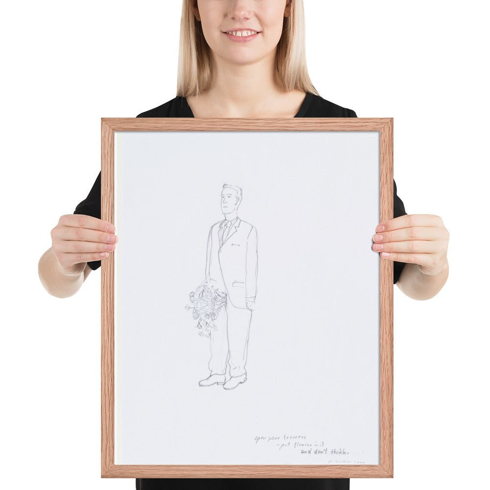 Open your trousers - put flowers in it and don't think by Erwin Wurm, Framed poster
