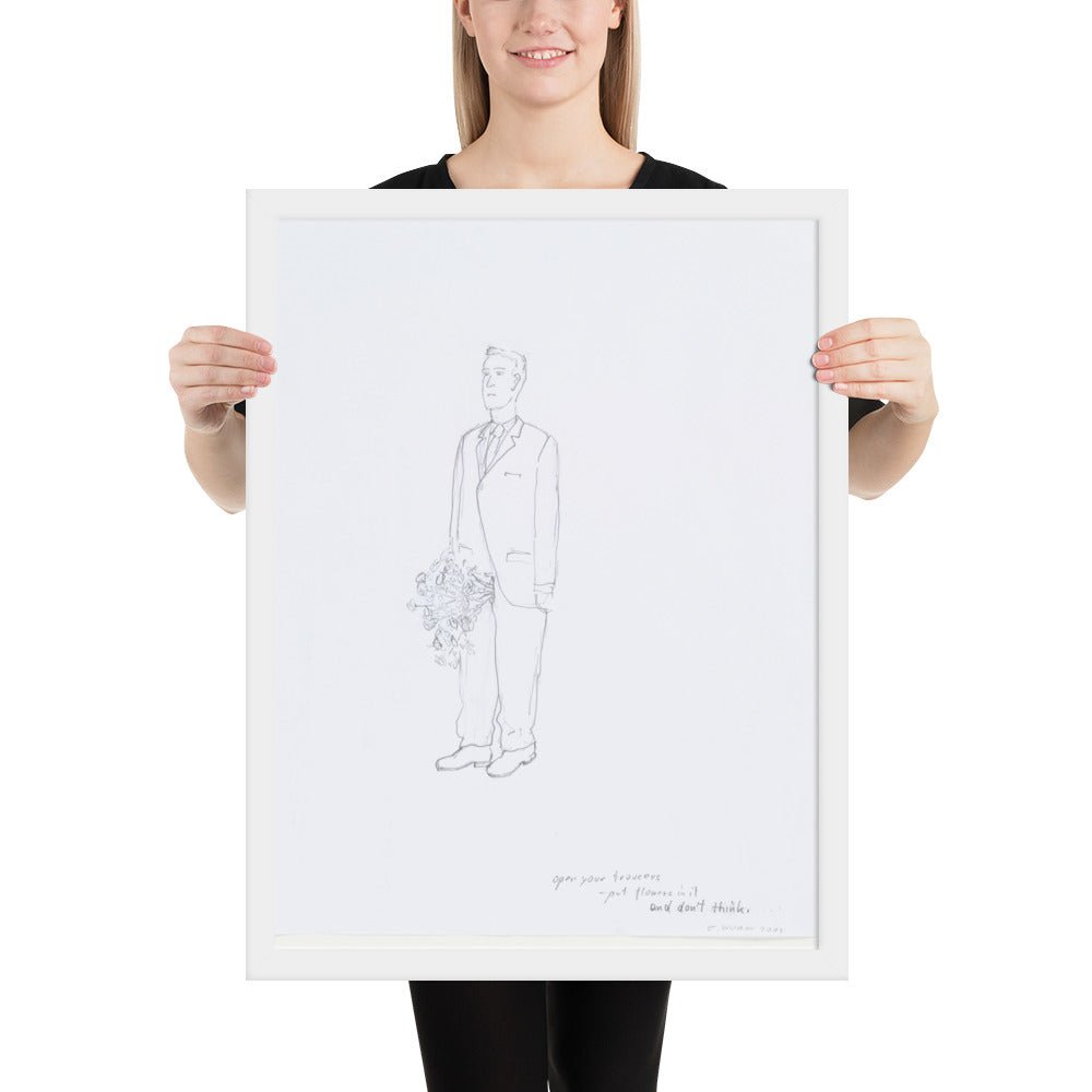 Open your trousers - put flowers in it and don't think by Erwin Wurm, Framed poster