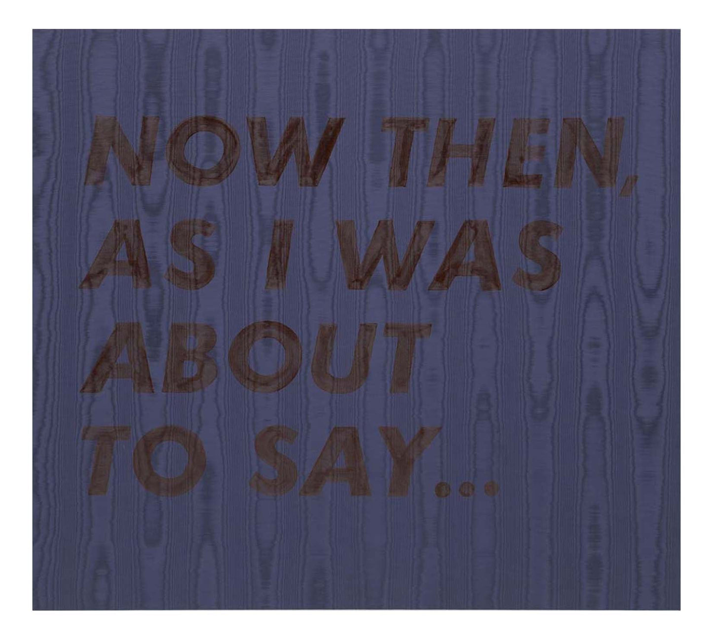 Edward Ruscha - Now Then As I Was About to Say, 16x12" (A3) Poster Print