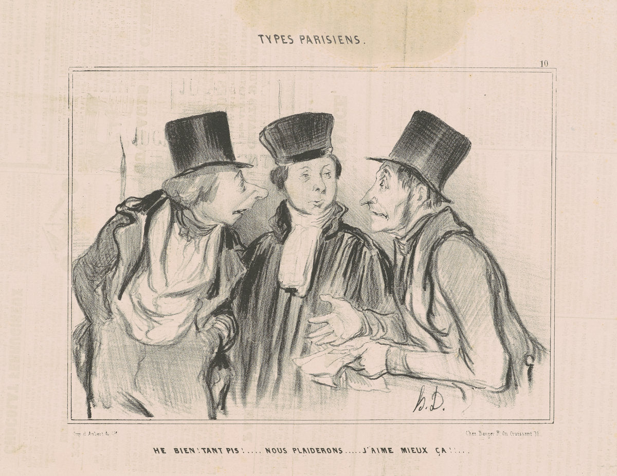 He bien! t'ant pis!...nous plaiderons. j'aime mieux ça... by Honoré Daumier (French, 1808 - 1879), 16X12"(A3)Poster Print