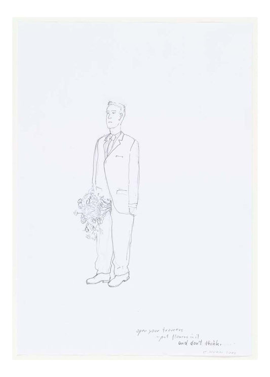 Erwin Wurm - Open your trousers - put flowers in it and don't think, 