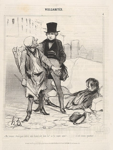 Honoré Daumier:"Ne laissez donc pas vôtre ami dans cet état-là!.. " plate 4 from the series Vulgarités published in Le Charivari June 1, 1841, vintage artwork, 16x12"(A3) Poster Print