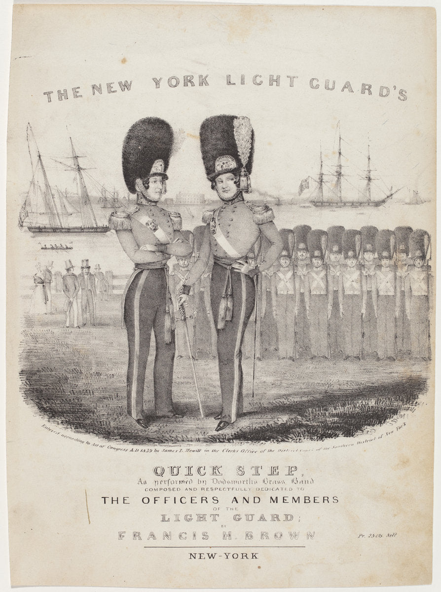 The New York Light Guard's Quick Step: As Performed by Dodworth's Brass Band. Composed and Respectfully Dedicated to the Officers and Members of the Light Guard; by Francis H. Brown by Nathaniel Currier (American, 1813 - 1888), 16X12"(A3)Poster Print